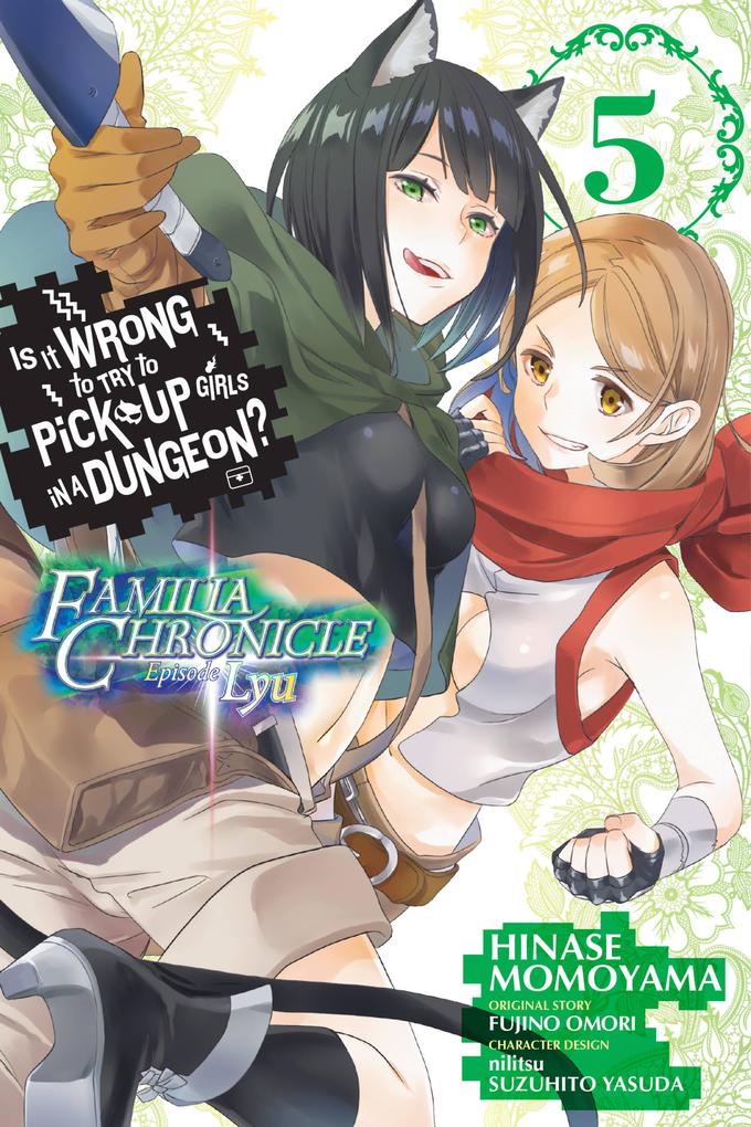 Is It Wrong to Try to Pick Up Girls in a Dungeon? Familia Chronicle Episode Lyu Vol. 5 (Manga)