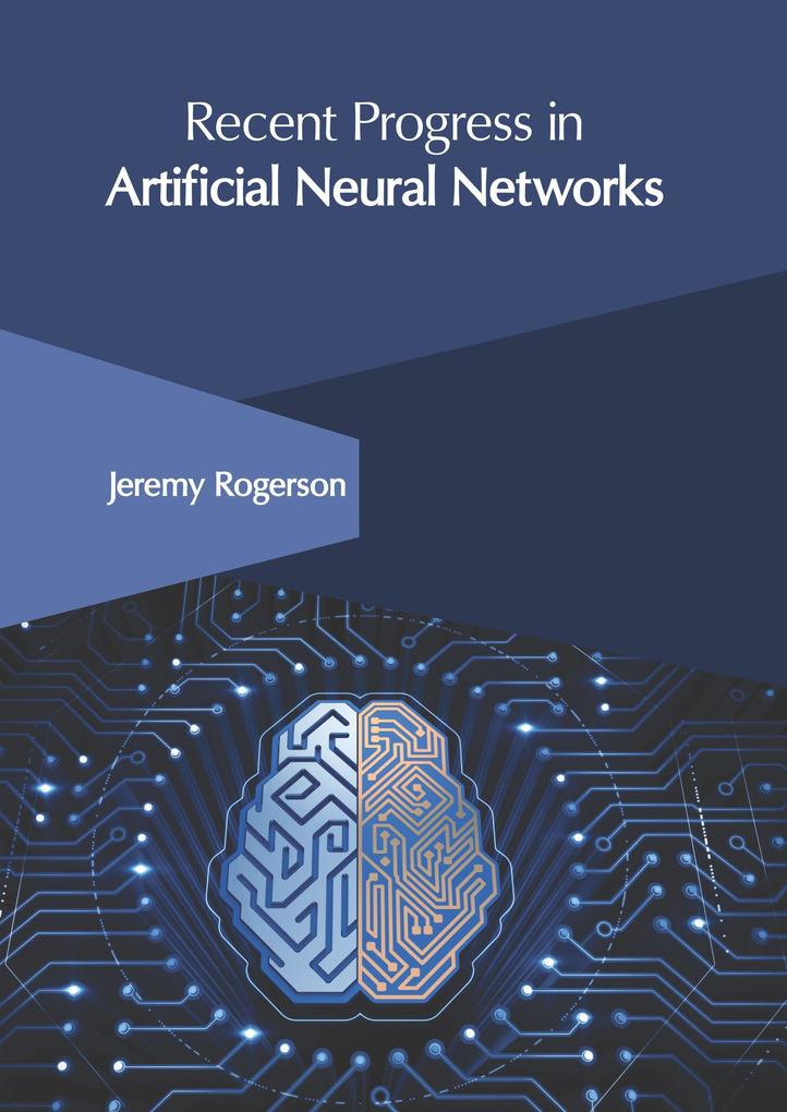 Recent Progress in Artificial Neural Networks