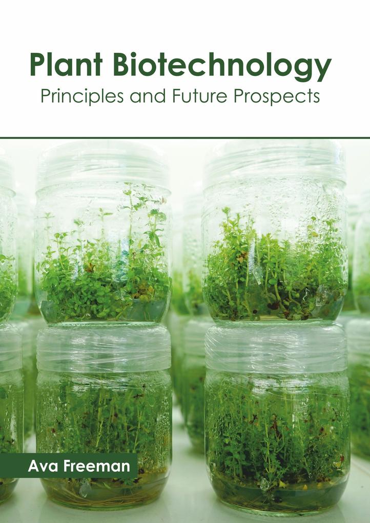 Plant Biotechnology: Principles and Future Prospects