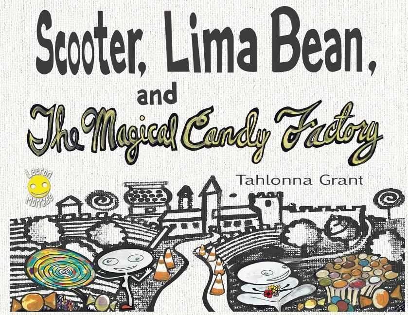 Scooter Lima Bean and The Magical Candy Factory