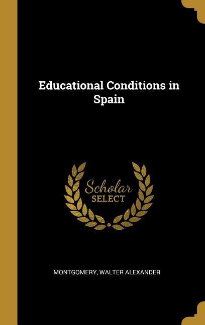 Educational Conditions in Spain - Montgomery Walter Alexander