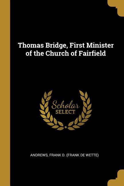 Thomas Bridge First Minister of the Church of Fairfield