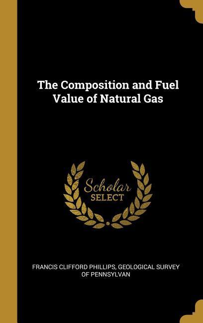 The Composition and Fuel Value of Natural Gas