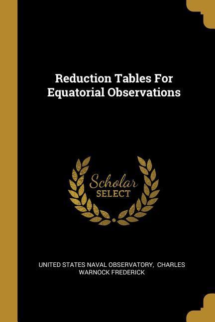 Reduction Tables For Equatorial Observations