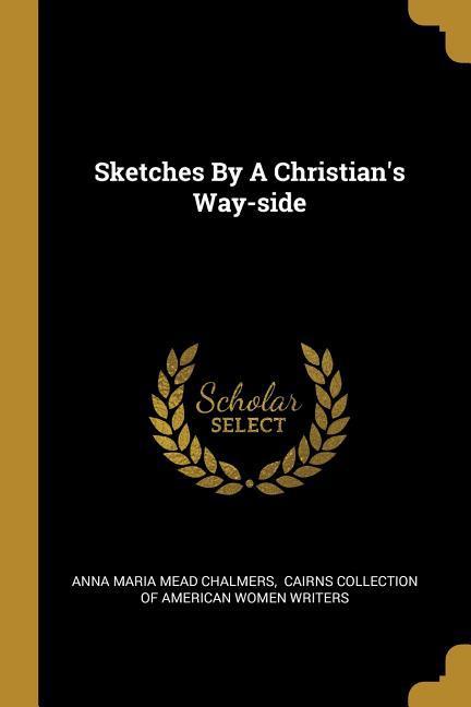 Sketches By A Christian‘s Way-side