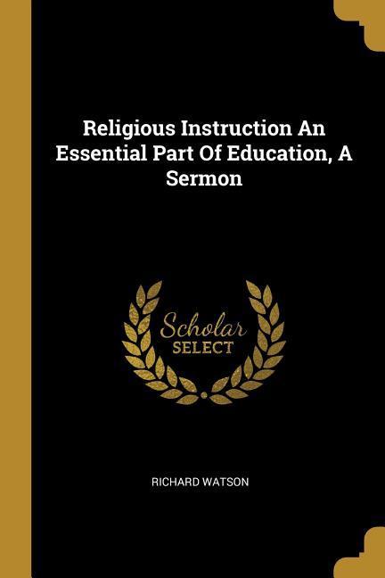 Religious Instruction An Essential Part Of Education A Sermon