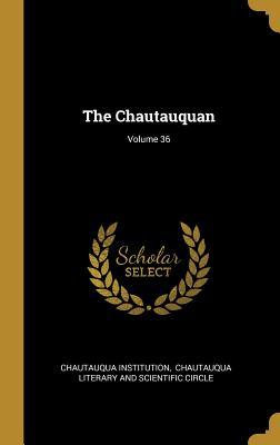 The Chautauquan; Volume 36