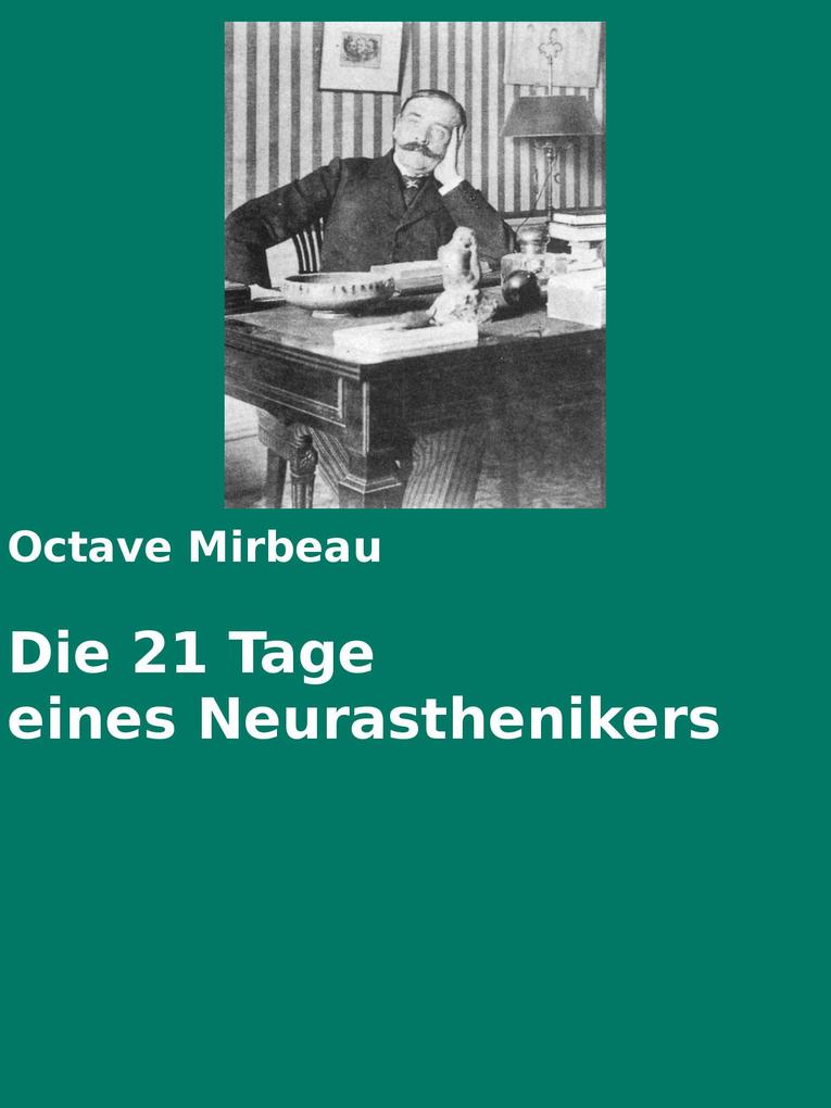 Die 21 Tage eines Neurasthenikers - Octave Mirbeau
