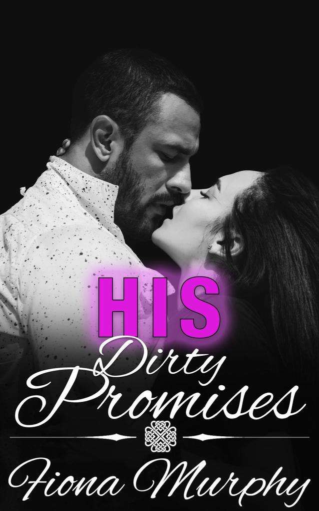 His Dirty Promises (Dirty Billionaires #2)