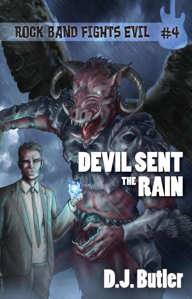 Devil Sent the Rain (Rock Band Fights Evil #4)
