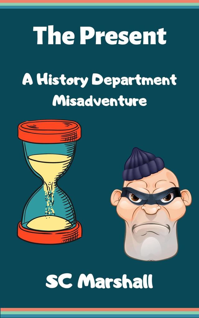 The Present - A History Department Misadventure (The History Department at the University of Centrum Kath #6)