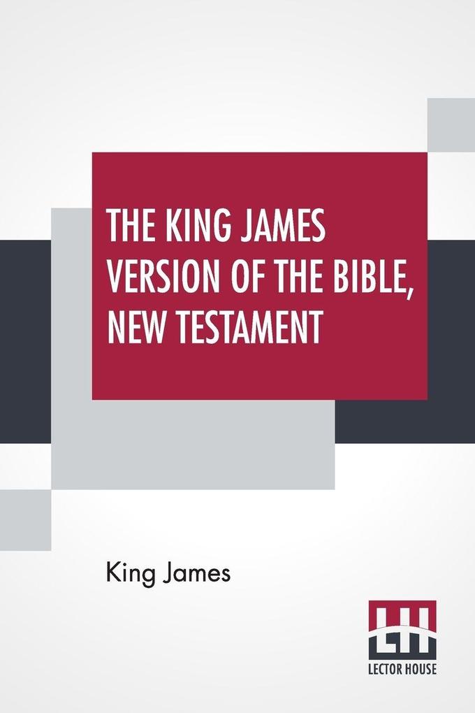 The King James Version Of The Bible New Testament
