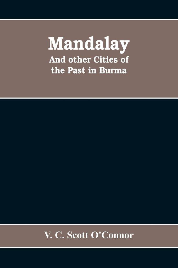 Mandalay and other cities of the past in Burma