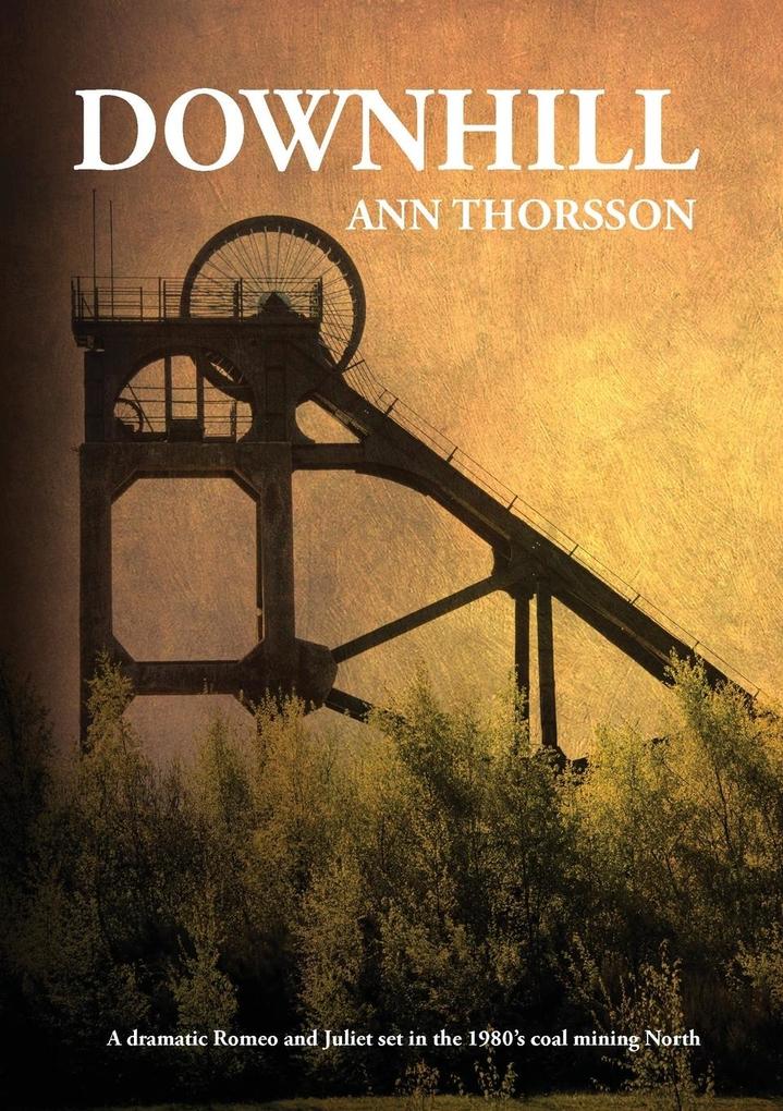 Downhill: A dramatic Romeo and Juliet set in the 1980‘s coal mining North