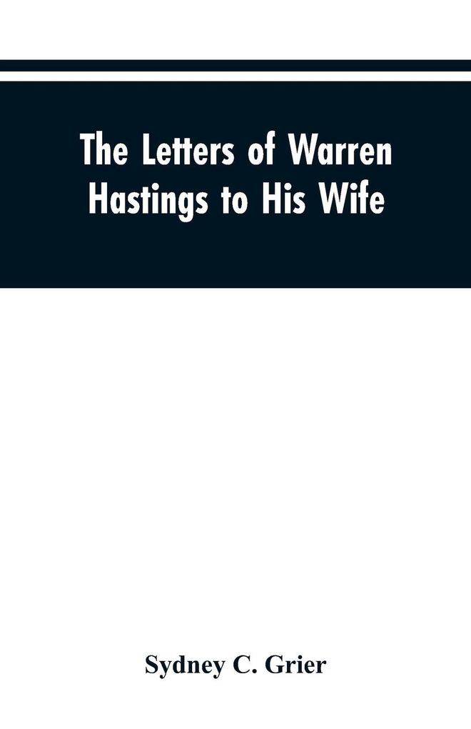 The Letters of Warren Hastings to His Wife
