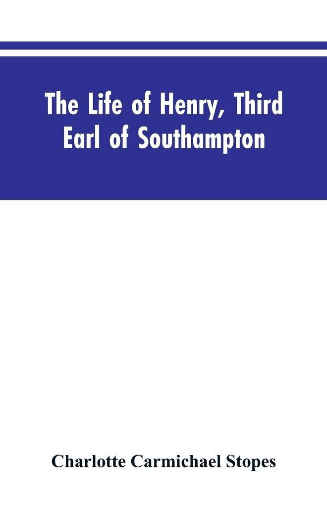 The Life of Henry Third Earl of Southampton