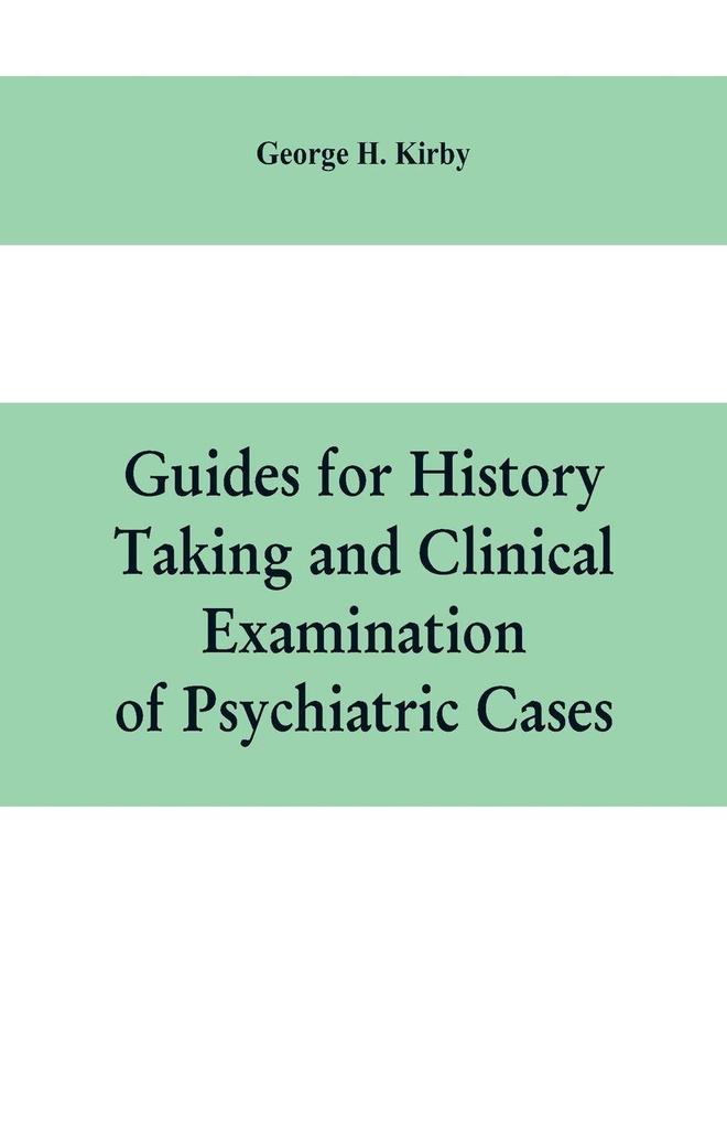 Guides for history taking and clinical examination of psychiatric cases