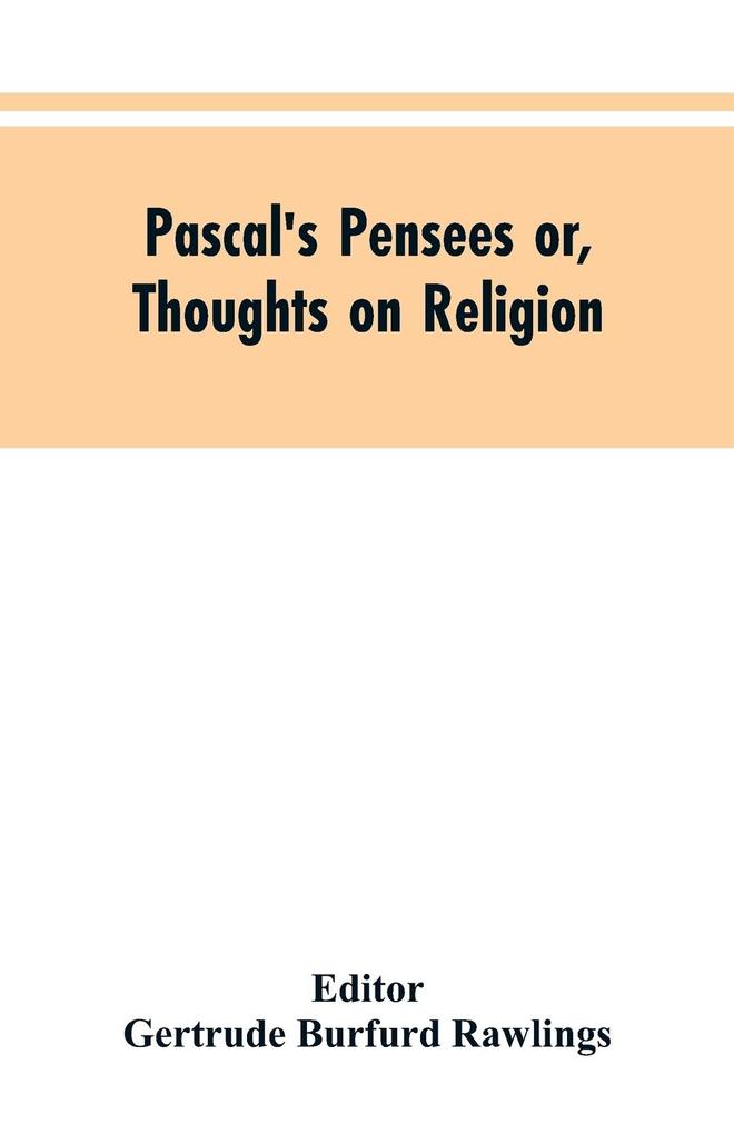 Pascal‘s Pensees or Thoughts on Religion