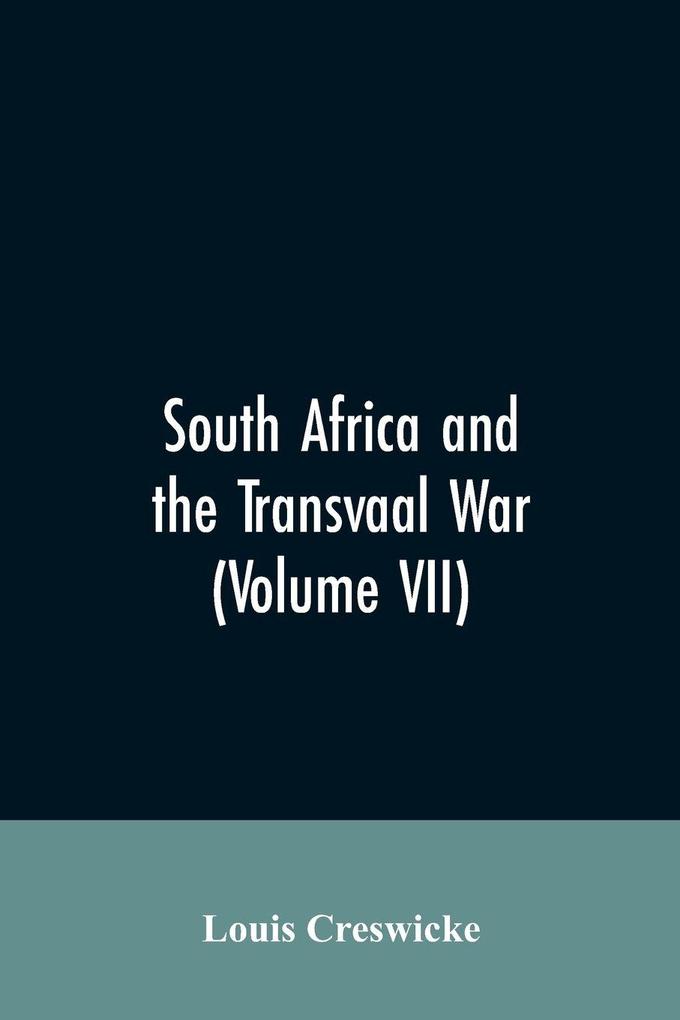 South Africa and the Transvaal War (Volume VII)