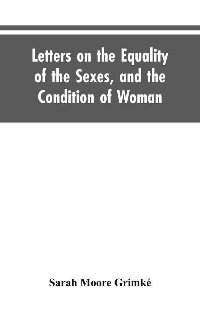 Letters on the Equality of the Sexes and the Condition of Woman
