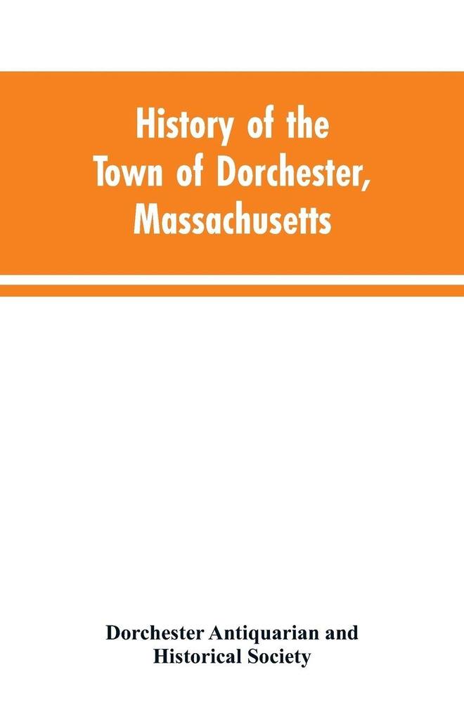 History of the Town of Dorchester Massachusetts