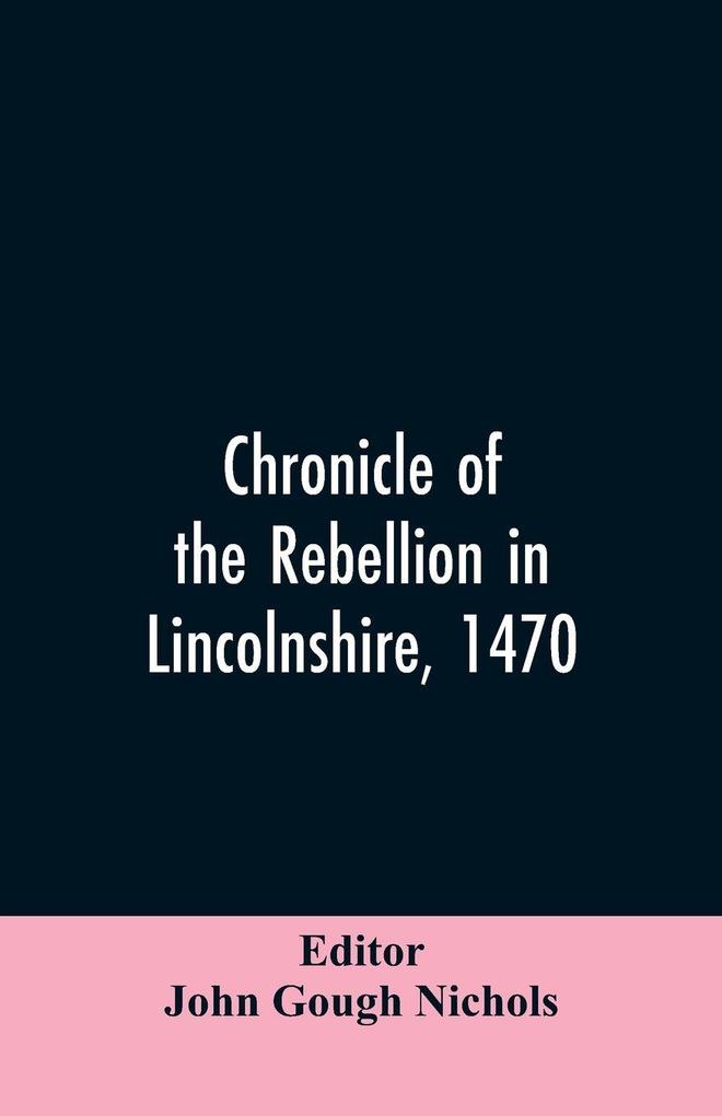Chronicle of the rebellion in Lincolnshire 1470