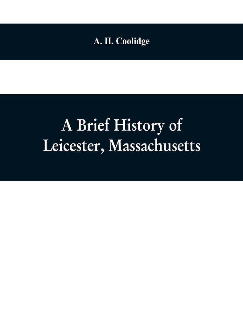 A brief history of Leicester Massachusetts