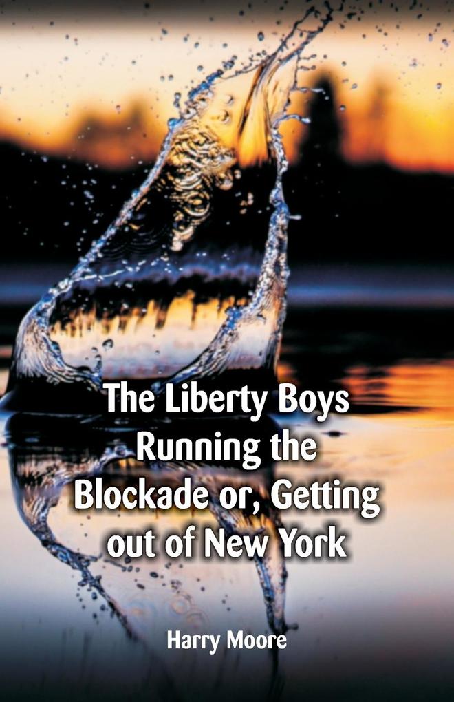 The Liberty Boys Running the Blockade