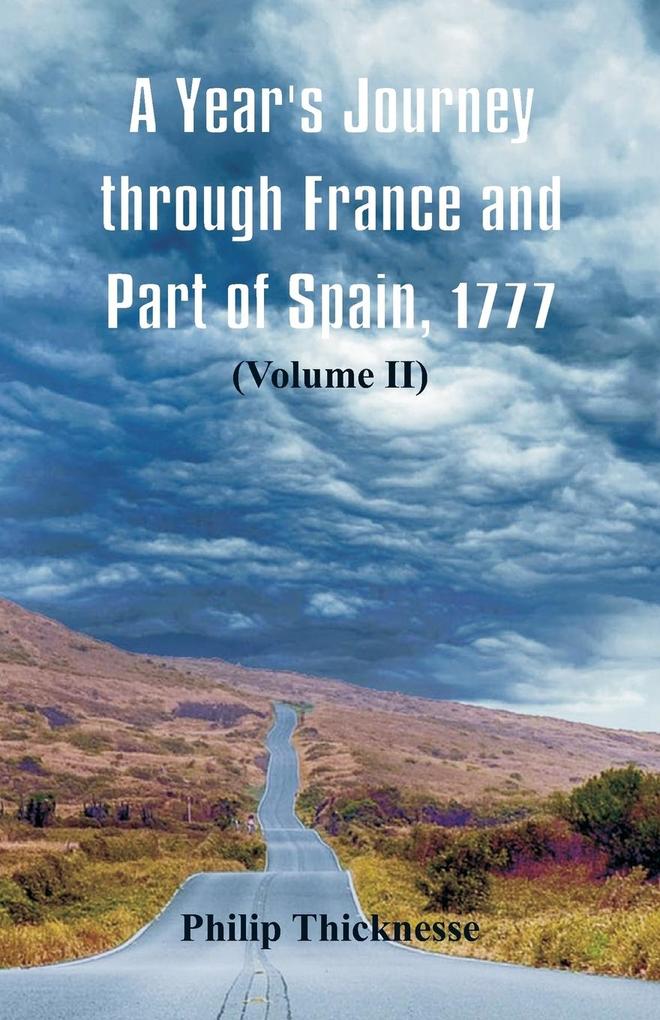 A Year‘s Journey through France and Part of Spain 1777