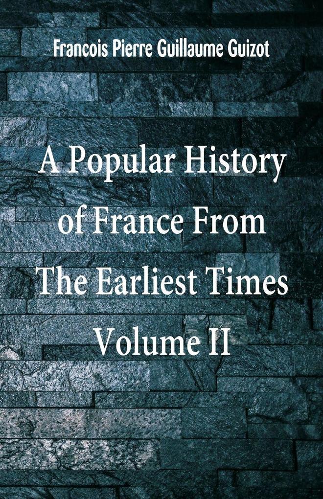 A Popular History of France From The Earliest Times