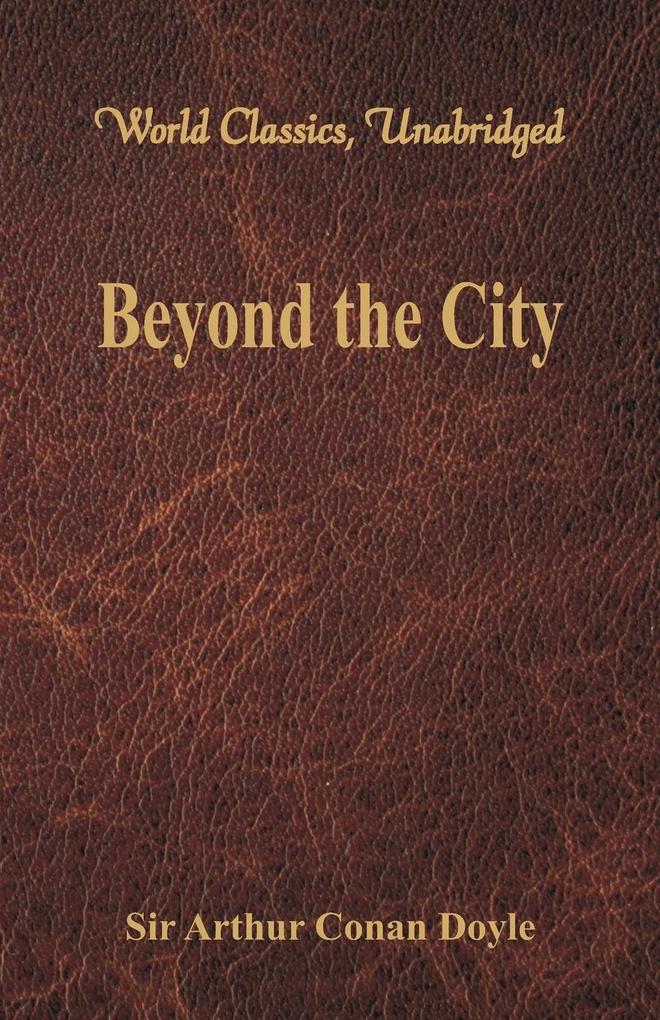 Beyond the City (World Classics Unabridged)