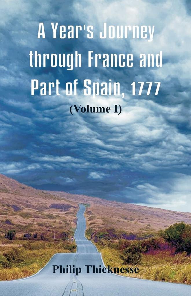 A Year‘s Journey through France and Part of Spain 1777