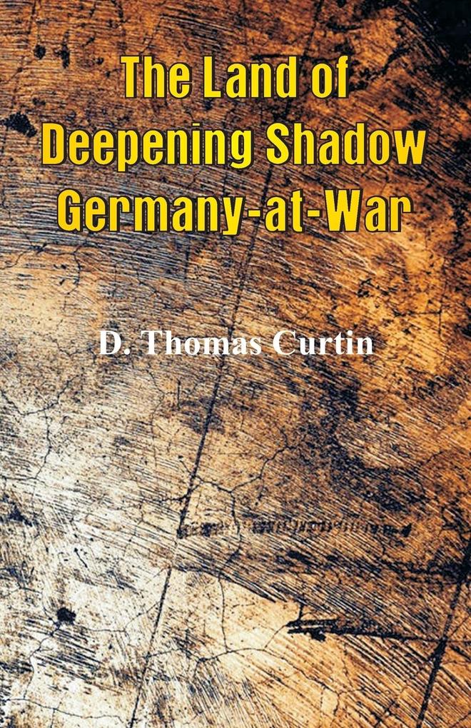 The Land of Deepening Shadow Germany-at-War