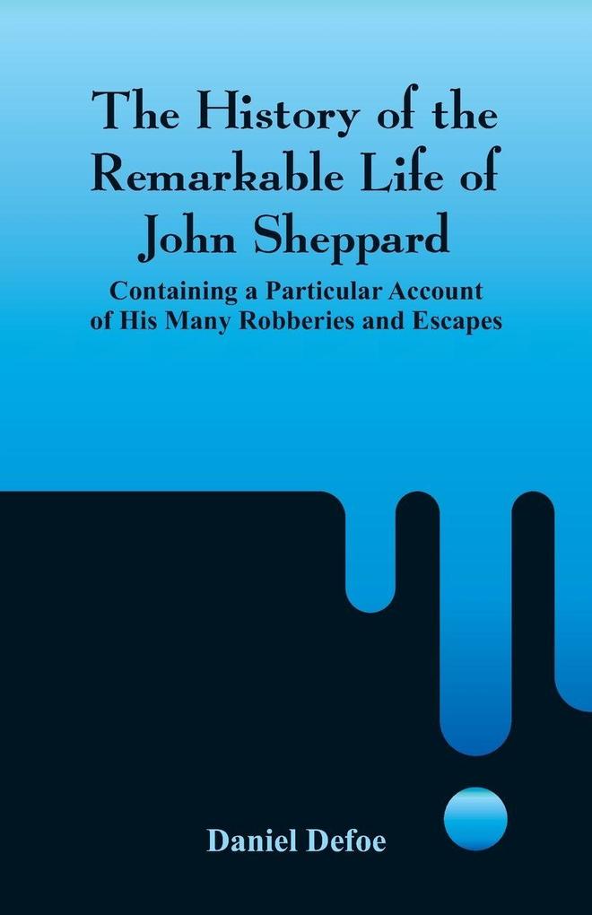 The History of the Remarkable Life of John Sheppard