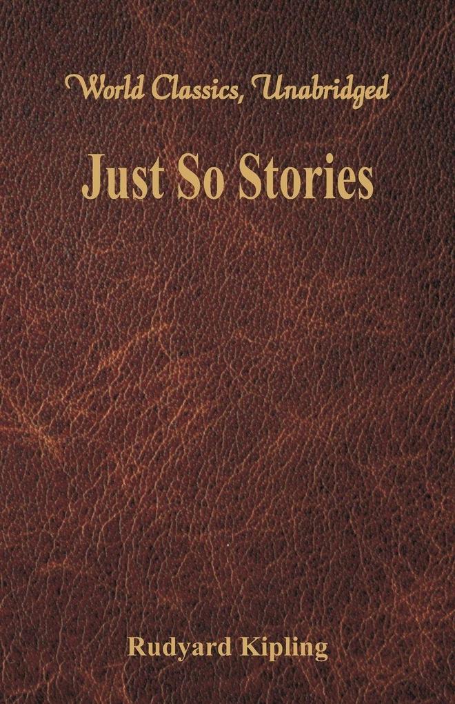 Just So Stories (World Classics Unabridged)
