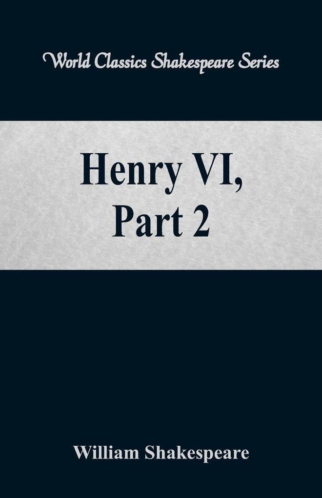 Henry VI Part 2 (World Classics Shakespeare Series)