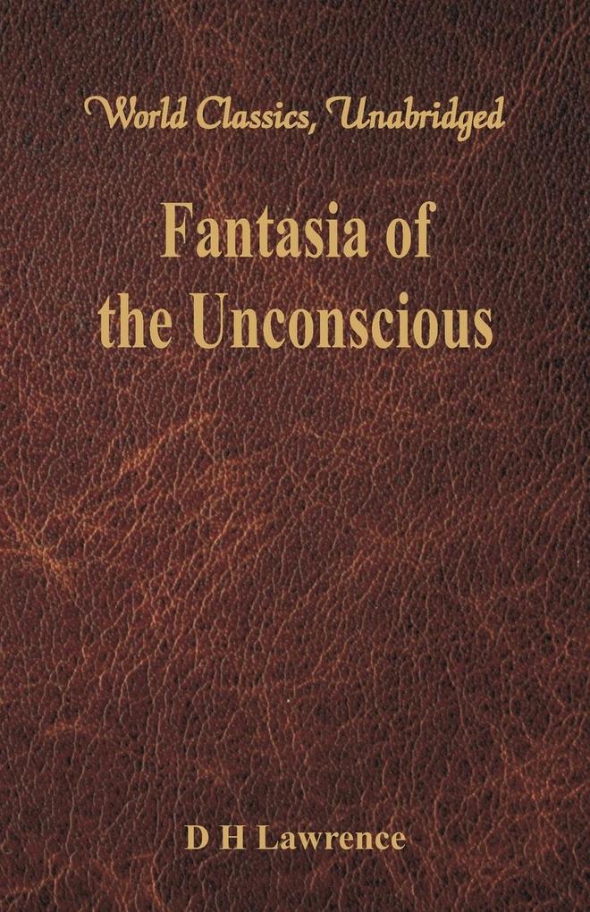 Fantasia of the Unconscious (World Classics Unabridged)