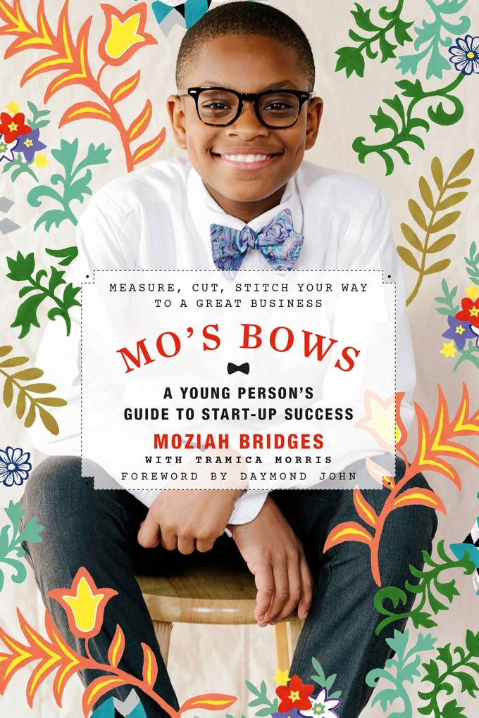 Mo‘s Bows: A Young Person‘s Guide to Start-Up Success