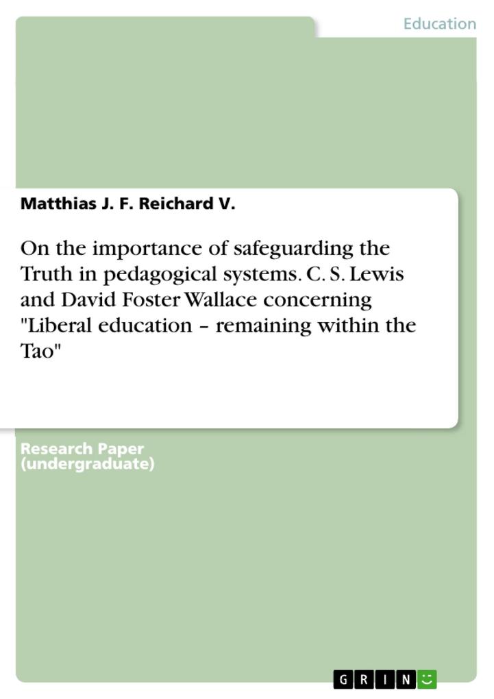 On the importance of safeguarding the Truth in pedagogical systems. C. S. Lewis and David Foster Wallace concerning Liberal education - remaining within the Tao