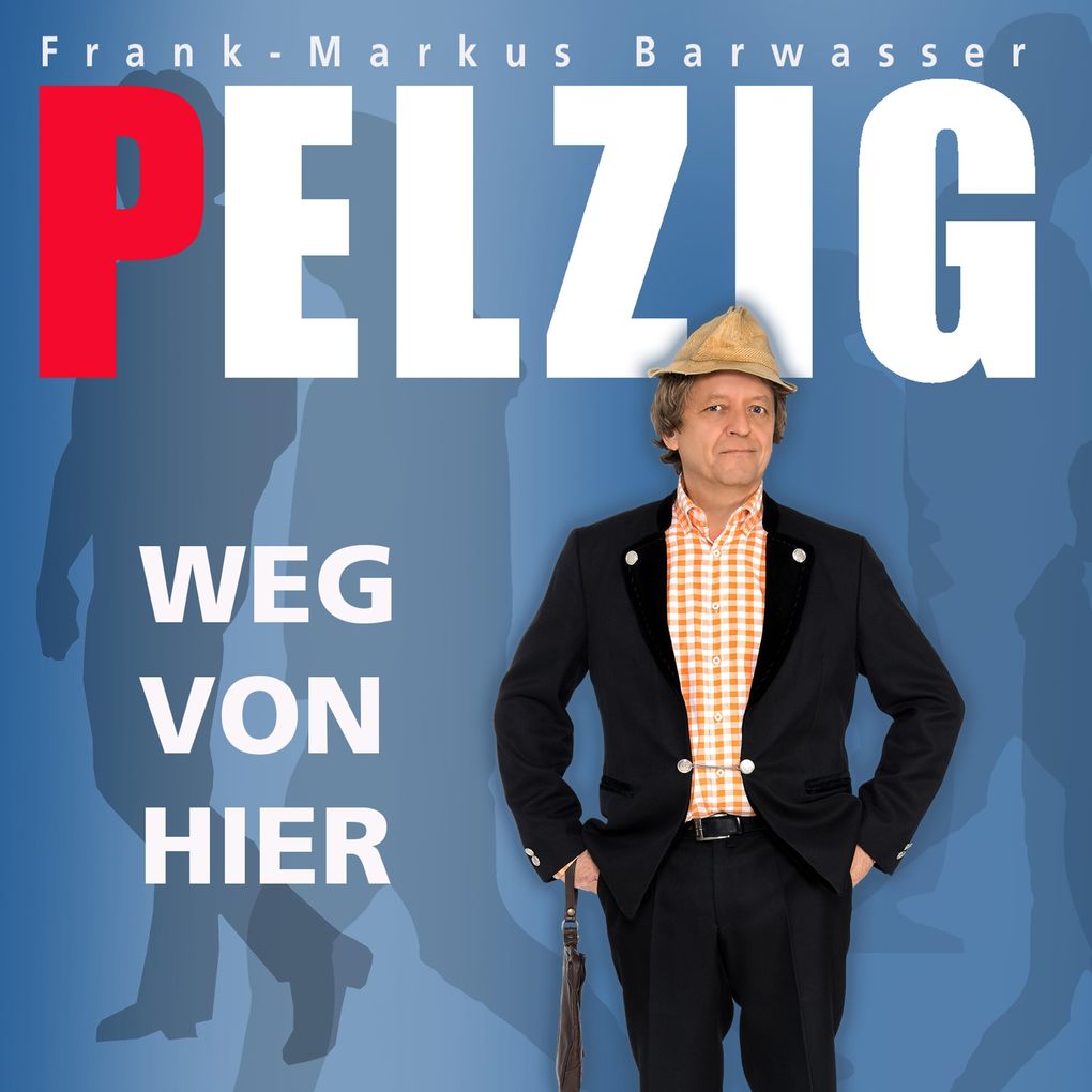 Erwin Pelzig Weg von hier