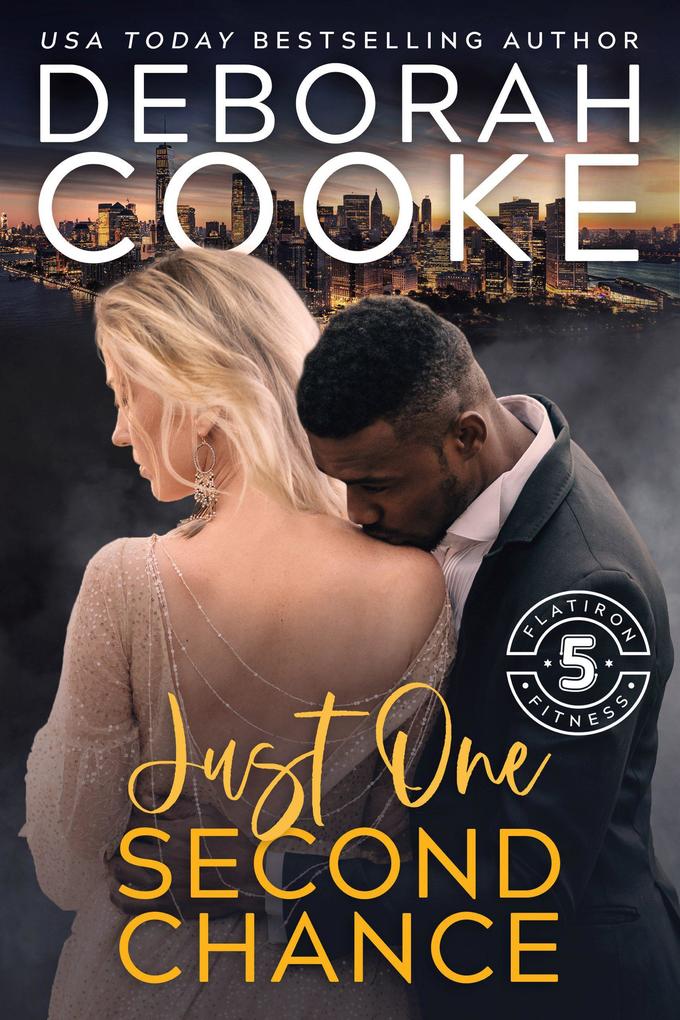Just One Second Chance (Flatiron Five Fitness #6)