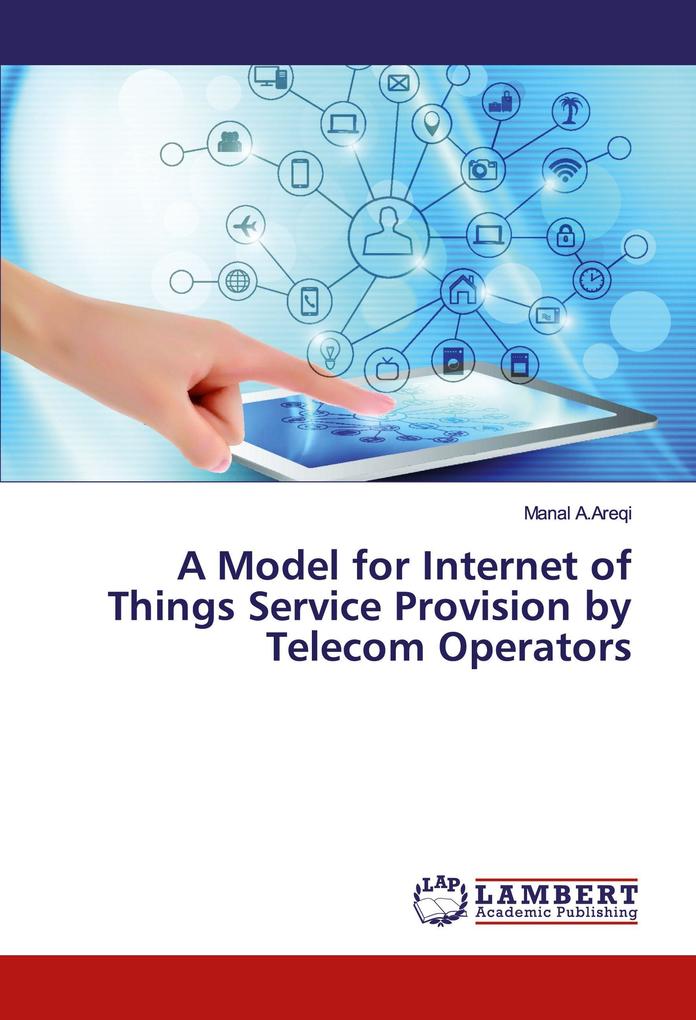 A Model for Internet of Things Service Provision by Telecom Operators