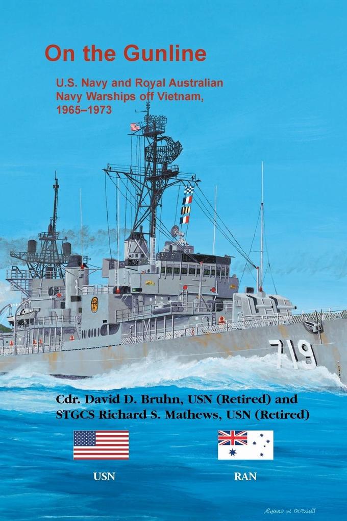 On the Gunline. U.S. Navy and Royal Australian Navy Warships off Vietnam 1965-1973