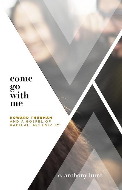 Come Go With Me: Howard Thurman and a Gospel of Radical Inclusivity
