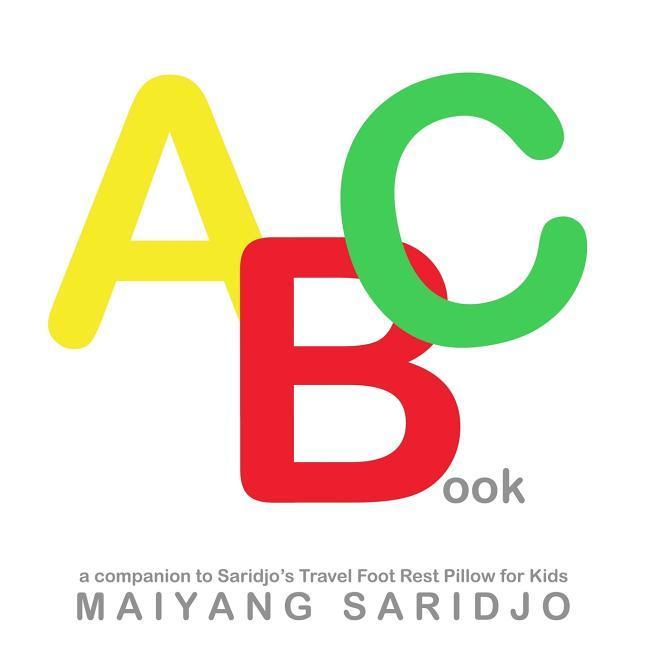ABC Book: A Companion to Saridjo‘s Travel Foot Rest Pillow for Kids