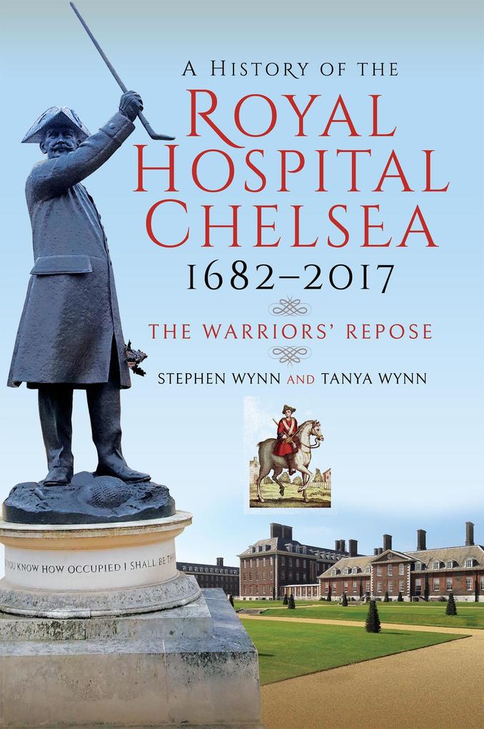 History of the Royal Hospital Chelsea 1682-2017