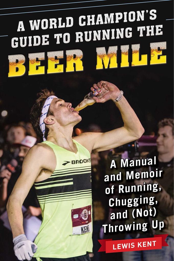 A World Champion‘s Guide to Running the Beer Mile