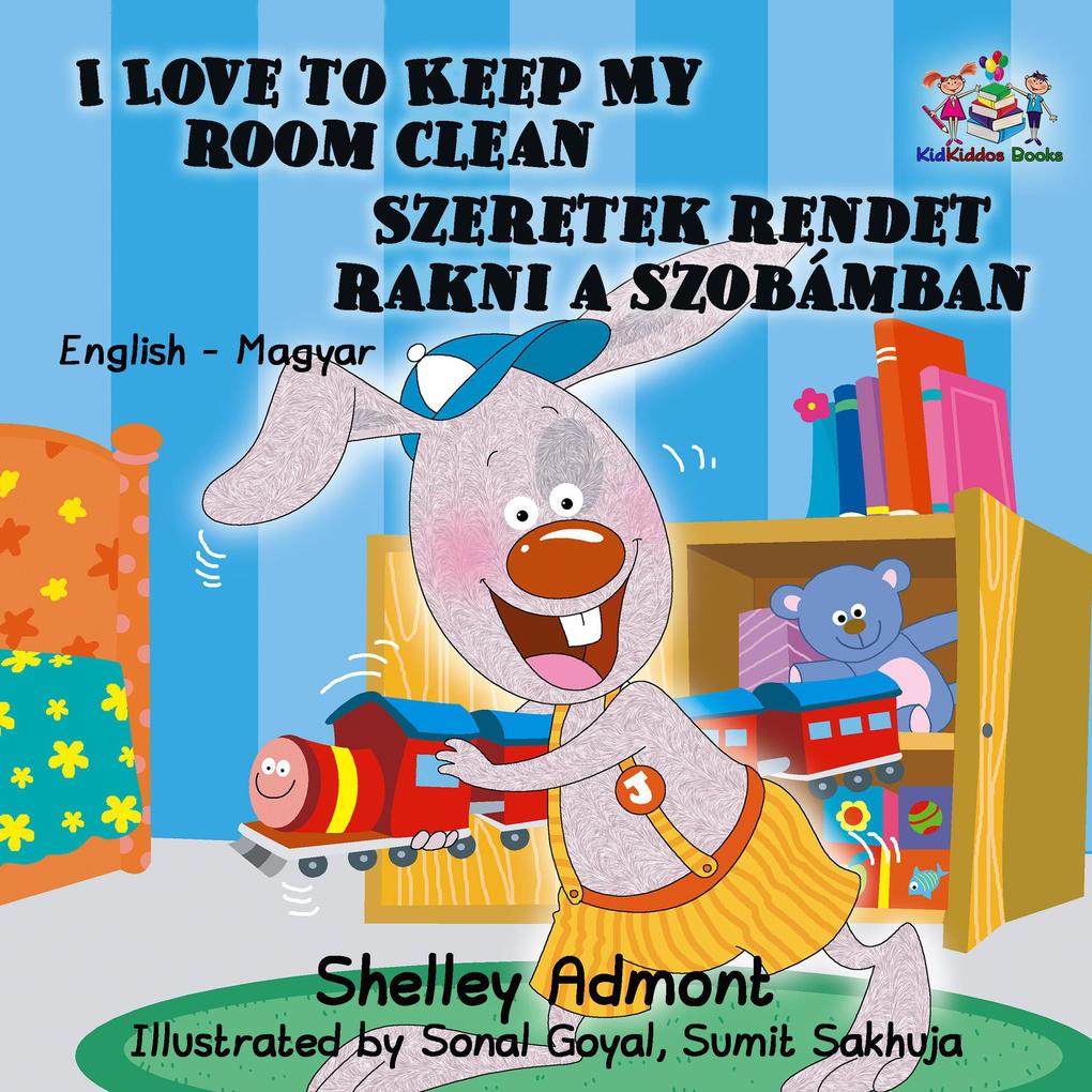  to Keep My Room Clean Szeretek rendet rakni a szobámban (English Hungarian Bilingual Collection)