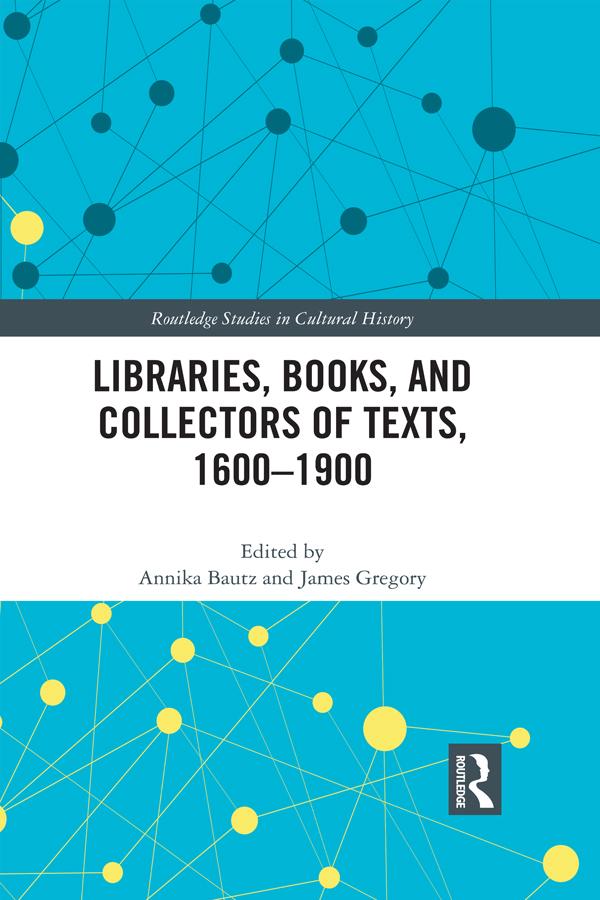 Libraries Books and Collectors of Texts 1600-1900