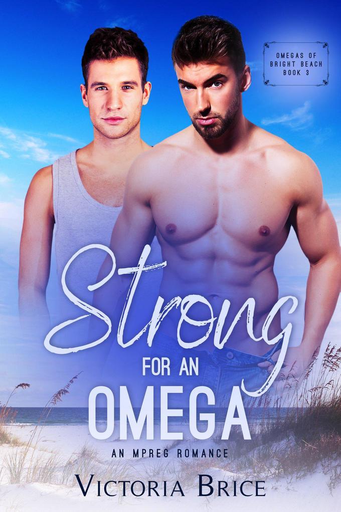 Strong for an Omega: An Mpreg Romance (Omegas of Bright Beach #3)